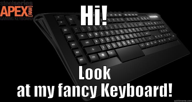 HI! LOOK AT MY FANCY KEYBOARD! Misc