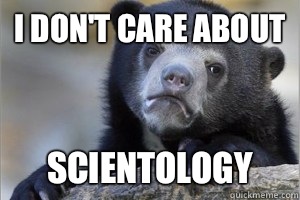 I don't care about Scientology  Confession Bear on Facebook