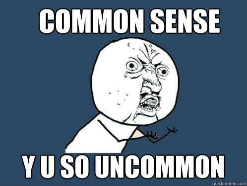 COMMON SENSE Y U SO UNCOMMON  Y U No