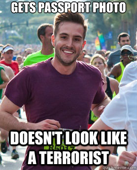 Gets passport photo Doesn't look like a terrorist   Ridiculously photogenic guy