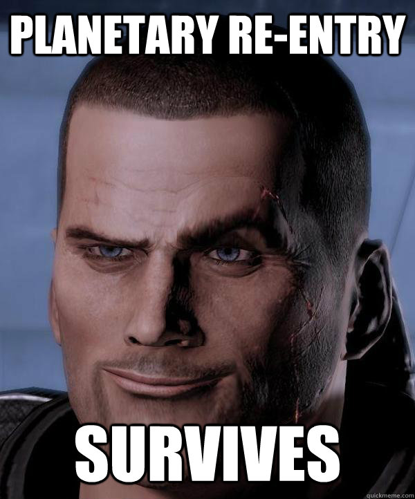 Planetary re-entry SURVIVES  Scumbag shepard