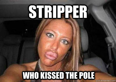 stripper who kissed the pole - stripper who kissed the pole  Duck lips