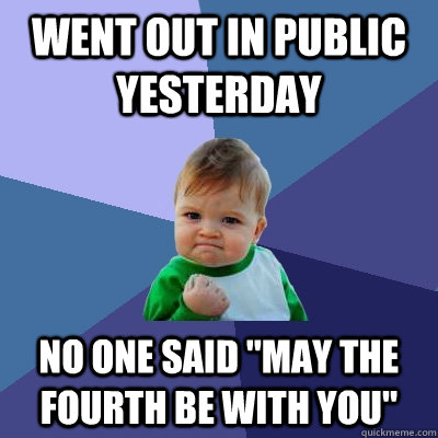 Went out in public yesterday No one said 