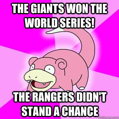 The Giants won the world series! the rangers didn't stand a chance - The Giants won the world series! the rangers didn't stand a chance  Misc