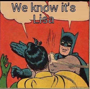 WE KNOW IT'S LISA  Slappin Batman