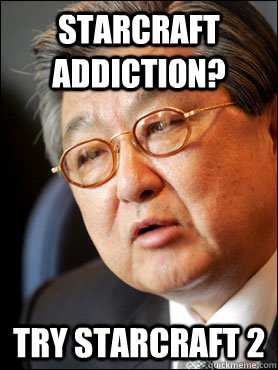 Starcraft addiction? Try starcraft 2 - Starcraft addiction? Try starcraft 2  Korean game addiction expert