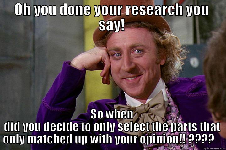 OH YOU DONE YOUR RESEARCH YOU SAY! SO WHEN DID YOU DECIDE TO ONLY SELECT THE PARTS THAT ONLY MATCHED UP WITH YOUR OPINION!! ????    Misc