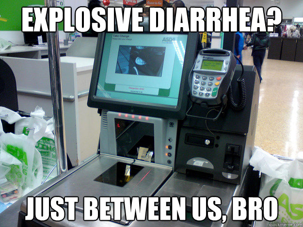 Explosive diarrhea? Just between us, bro - Explosive diarrhea? Just between us, bro  Misc