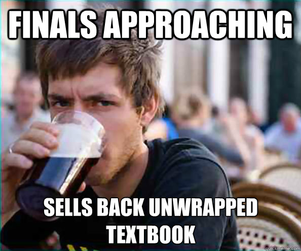 Finals approaching Sells back unwrapped textbook  Lazy College Senior