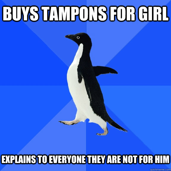 buys tampons for girl explains to everyone they are not for him  Socially Awkward Penguin