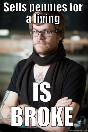 SELLS PENNIES FOR A LIVING IS BROKE Hipster Barista