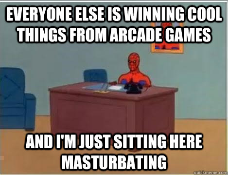 Everyone else is winning cool things from arcade games and i'm just sitting here masturbating  Spiderman Masturbating Desk