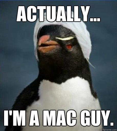 Actually... I'm a Mac Guy.  Penguin Julian Assange