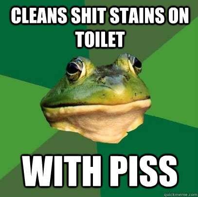 cleans shit stains on toilet with piss   Foul Bachelor Frog