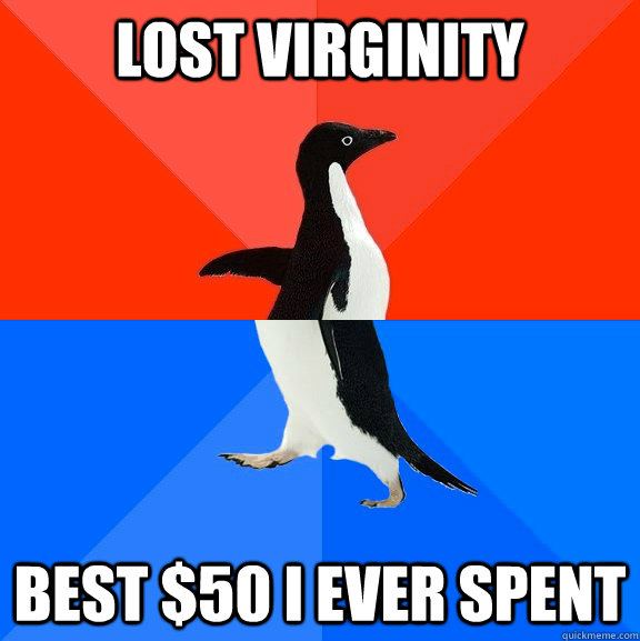 lost virginity best $50 i ever spent  Socially Awesome Awkward Penguin