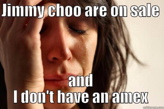 JIMMY CHOO ARE ON SALE  AND I DON'T HAVE AN AMEX First World Problems
