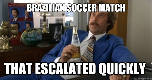 BRAZILIAN SOCCER MATCH that escalated quickly   Ron burgundy
