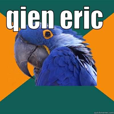 QIEN ERIC  Paranoid Parrot