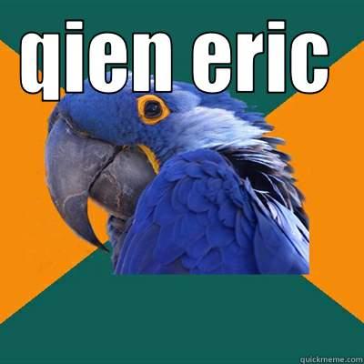 qien eric!! - QIEN ERIC  Paranoid Parrot