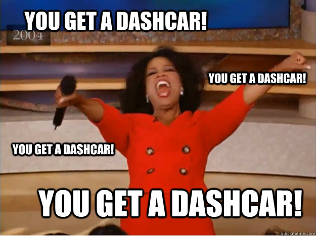 You get a dashcar! You get a dashcar! You get a dashcar! You get a dashcar!  oprah you get a car