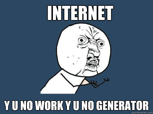 internet y u no work y u no generator   Y U No