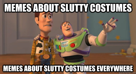 memes about slutty costumes memes about slutty costumes everywhere  Toy Story Everywhere