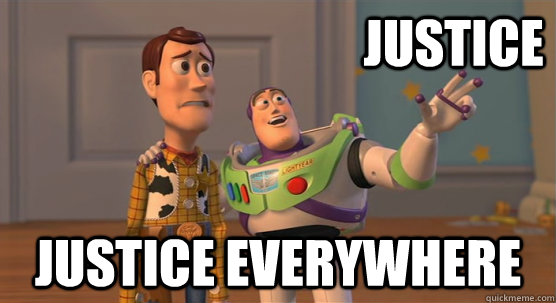 Justice justice everywhere  Toy Story Everywhere