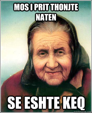 MOS I PRIT THONJTe NATEN  SE ESHTE KEQ  KESHILLAT E NONDAJES