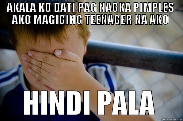 AKALA KO DATI PAG NAGKA PIMPLES AKO MAGIGING TEENAGER NA AKO HINDI PALA Confession kid