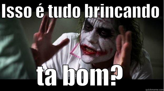 ISSO É TUDO BRINCANDO  TA BOM? Joker Mind Loss