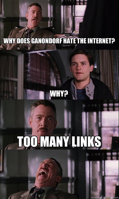 Why does Ganondorf hate the Internet? Why? Too many Links   JJ Jameson