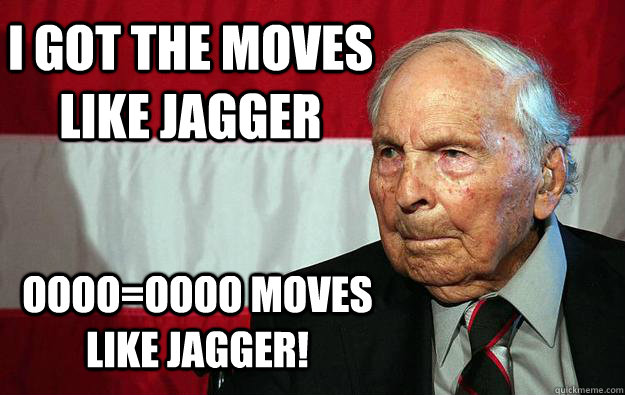 I got the moves like jagger oOoO=Oooo Moves like Jagger!  Battlefield Grandpa