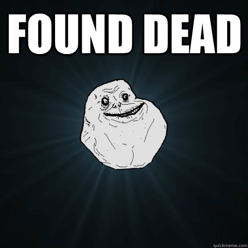 FOUND DEAD  - FOUND DEAD   Forever Alone