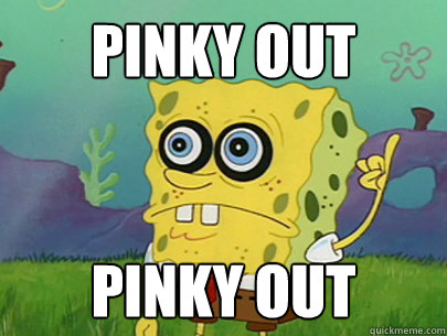 pinky out pinky out - pinky out pinky out  Fancy Spongebob