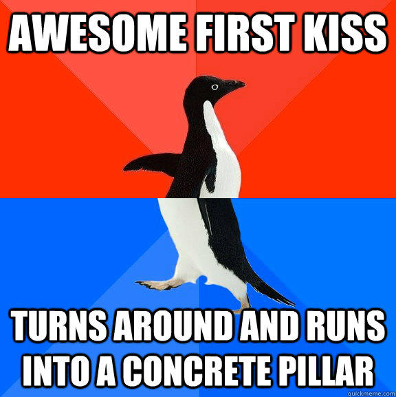 Awesome first kiss Turns around and runs into a concrete pillar - Awesome first kiss Turns around and runs into a concrete pillar  Socially Awesome Awkward Penguin