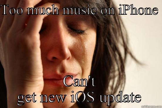 TOO MUCH MUSIC ON IPHONE  CAN'T GET NEW IOS UPDATE First World Problems