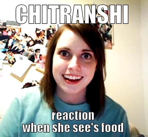 CHITRANSHI REACTION WHEN SHE SEE'S FOOD Overly Attached Girlfriend