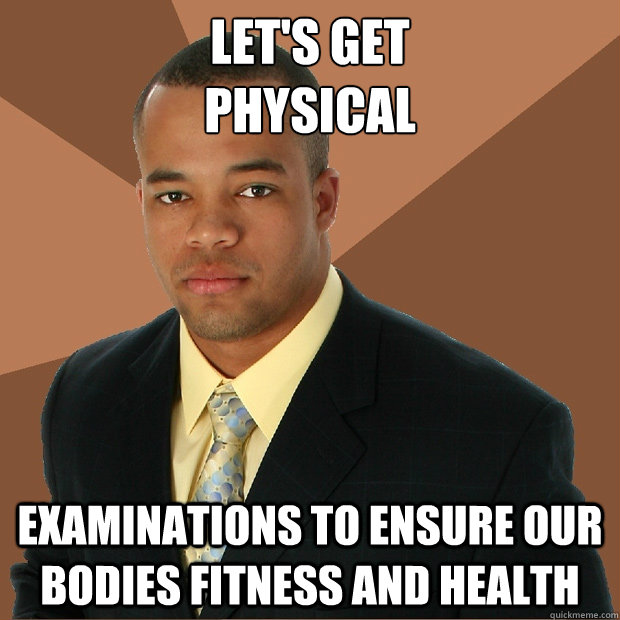 Let's get
Physical Examinations to ensure our bodies fitness and health - Let's get
Physical Examinations to ensure our bodies fitness and health  Successful Black Man