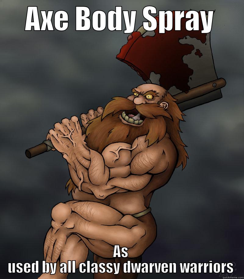 AXE BODY SPRAY AS USED BY ALL CLASSY DWARVEN WARRIORS Misc