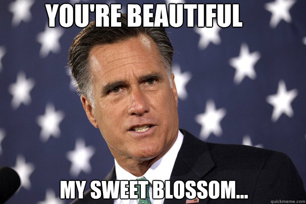 You're beautiful my sweet blossom...  