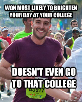 Won most likely to brighten your day at your college doesn't even go to that college  Ridiculously photogenic guy