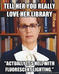 tell her you really love her library 