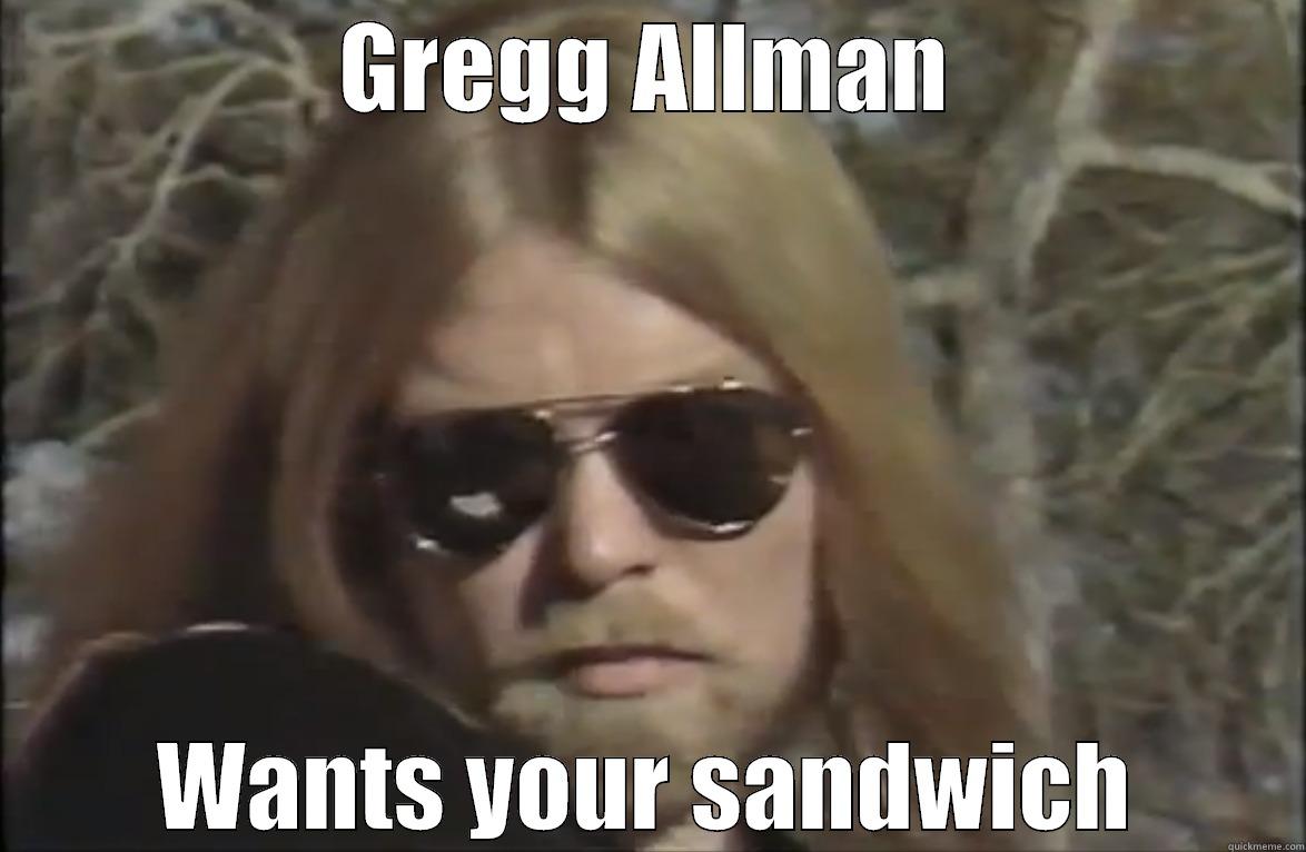 GREGG ALLMAN WANTS YOUR SANDWICH Misc