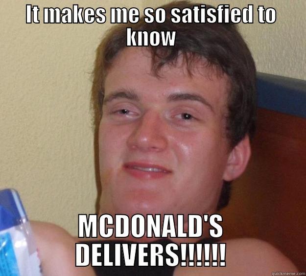 IT MAKES ME SO SATISFIED TO KNOW MCDONALD'S DELIVERS!!!!!! 10 Guy