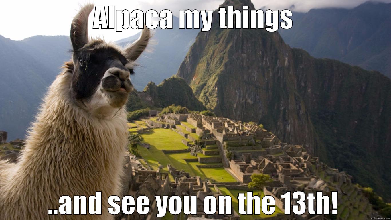 ALPACA MY THINGS ..AND SEE YOU ON THE 13TH! Misc