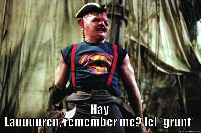 Sloth supaman guyyyys -  HAY LAUUUUREN, REMEMBER ME? LEL *GRUNT* Misc