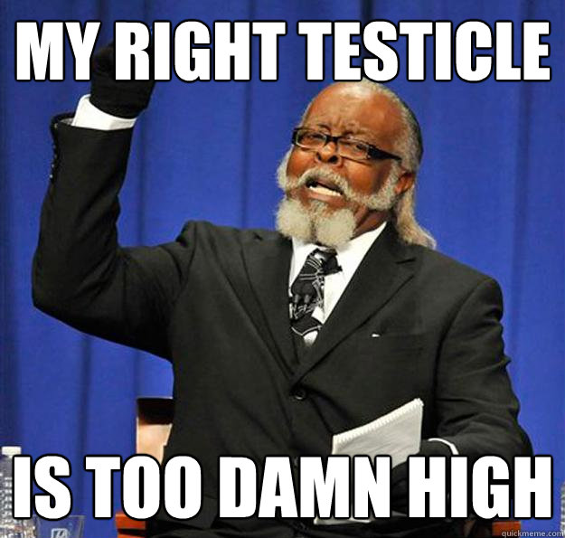 My Right Testicle Is too damn high  Jimmy McMillan