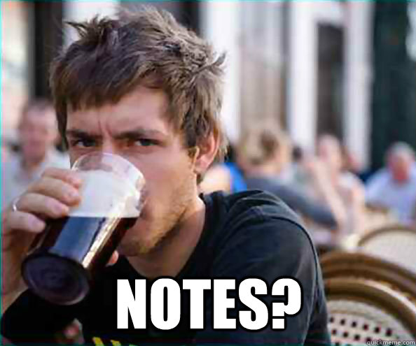  Notes?  Lazy College Senior