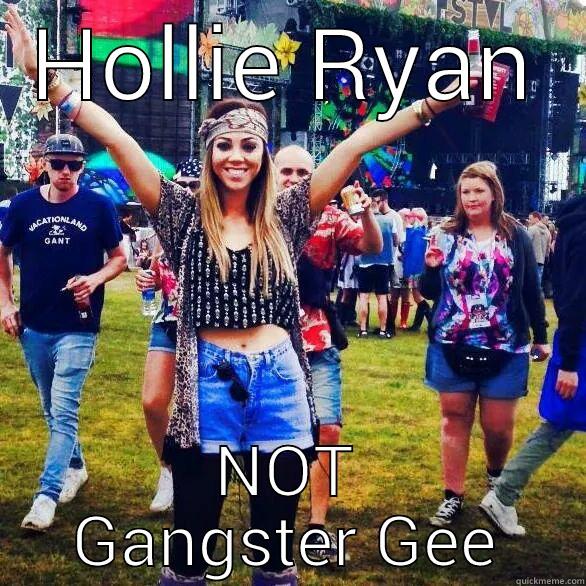 HOLLIE RYAN NOT GANGSTER GEE Misc