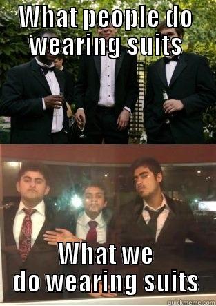 WHAT PEOPLE DO WEARING SUITS WHAT WE DO WEARING SUITS Misc